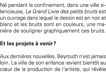 Né pendant le confinement, dans une ville silencieuse, Le Grand Livre des petits bruits est un ouvrage dans lequel le   