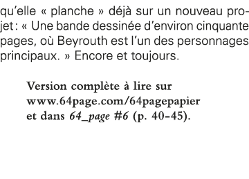 qu elle   planche   déjà sur un nouveau projet :   Une bande dessinée d environ cinquante pages, où Beyrouth est l un   