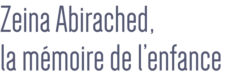 Zeina Abirached, la mémoire de l enfance