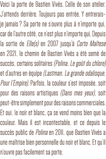 Voici la porte de Bastien Vivès  Celle de son atelier  J attends derrière  Toujours pas entrée  Y entrerais-je jamais   