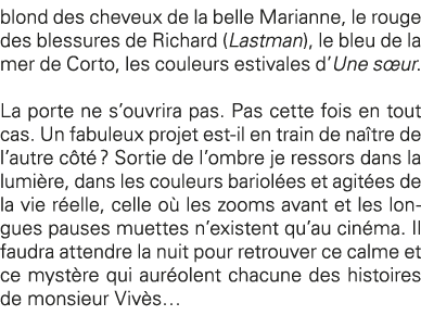 blond des cheveux de la belle Marianne, le rouge des blessures de Richard (Lastman), le bleu de la mer de Corto, les    