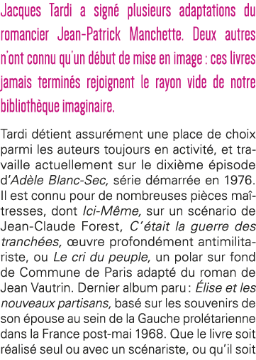 Jacques Tardi a signé plusieurs adaptations du romancier Jean-Patrick Manchette  Deux autres n ont connu qu un début    
