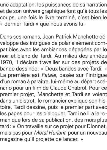 une adaptation, les puissances de sa narration et de son univers graphique font qu à tous les coups, une fois le livr   