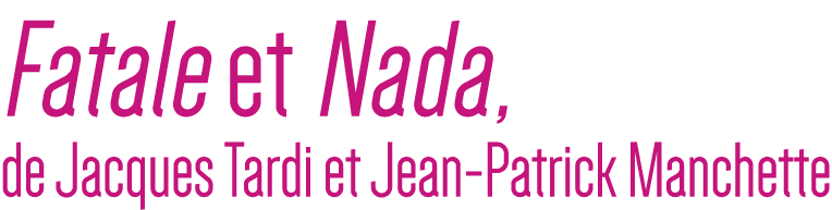 Fatale et Nada, de Jacques Tardi et Jean-Patrick Manchette