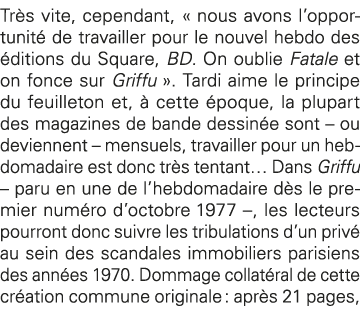 Très vite, cependant,   nous avons l opportunité de travailler pour le nouvel hebdo des éditions du Square, BD  On ou   