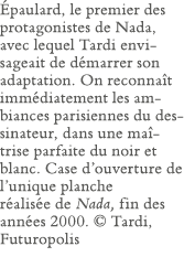 Épaulard, le premier des protagonistes de Nada, avec lequel Tardi envisageait de démarrer son adaptation  On reconnaî   