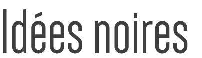 Idées noires