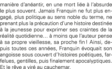 manière d anéantir, en une mort liée à l absurde le plus souvent  Jamais Franquin ne fut plus engagé, plus politique    