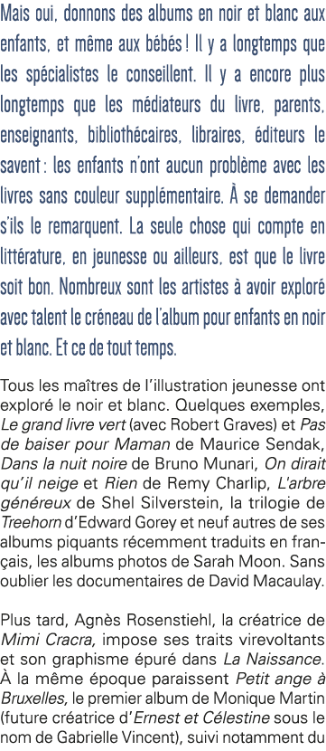 Mais oui, donnons des albums en noir et blanc aux enfants, et même aux bébés   Il y a longtemps que les spécialistes    