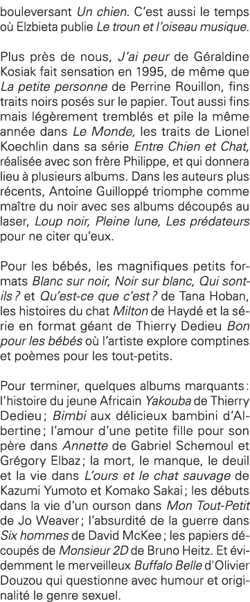 bouleversant Un chien  C est aussi le temps où Elzbieta publie Le troun et l oiseau musique  Plus près de nous, J ai    
