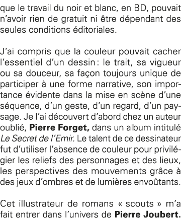 que le travail du noir et blanc, en BD, pouvait n avoir rien de gratuit ni être dépendant des seules conditions édito   