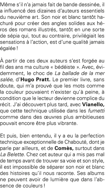 Même s il n a jamais fait de bande dessinée, il a influencé des dizaines d auteurs essentiels du neuvième art  Son no   