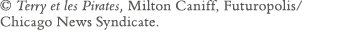  Terry et les Pirates, Milton Caniff, Futuropolis Chicago News Syndicate 