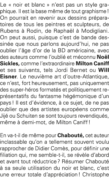 Le   noir et blanc   n est pas un style graphique  Il est la base même de tout graphisme   On pourrait en revenir aux   