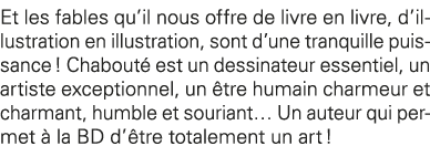 Et les fables qu il nous offre de livre en livre, d illustration en illustration, sont d une tranquille puissance   C   