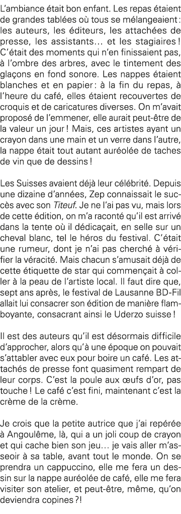 L ambiance était bon enfant  Les repas étaient de grandes tablées où tous se mélangeaient : les auteurs, les éditeurs   