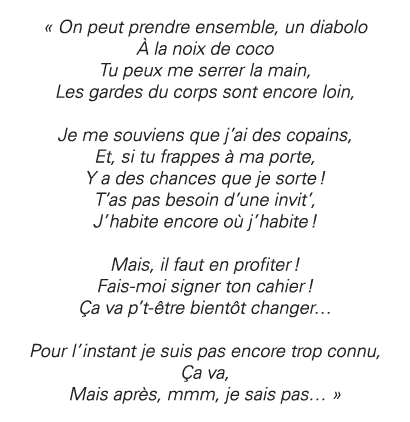   On peut prendre ensemble, un diabolo À la noix de coco Tu peux me serrer la main, Les gardes du corps sont encore l   