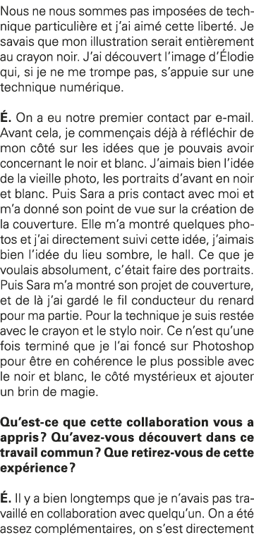 Nous ne nous sommes pas imposées de technique particulière et j ai aimé cette liberté  Je savais que mon illustration   