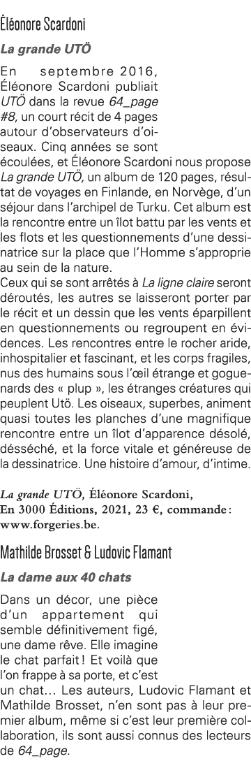 Éléonore Scardoni La grande UTÖ En septembre 2016, Éléonore Scardoni publiait UTÖ dans la revue 64_page #8, un court    