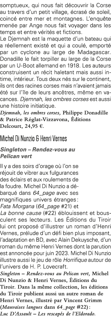 somptueux, qui nous fait découvrir la Corse au travers d un petit village, écrasé de soleil, coincé entre mer et mont   