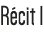 Récit 1