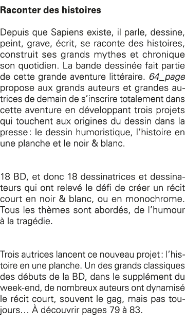 Raconter des histoires Depuis que Sapiens existe, il parle, dessine, peint, grave, écrit, se raconte des histoires, c   